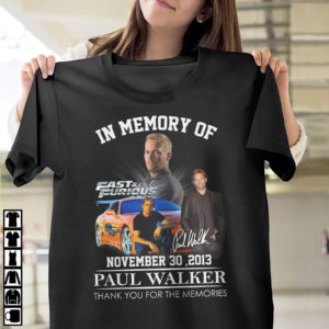 In Memory Of Fast _ Furious Paul Walker Signature November 30 2013 Thank You For The Memories Shirt In Memory Of Fast _ Furious Paul Walker Signature November 30 2013 Thank You For The Memories Shirt