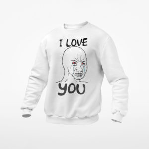 Simp I Love You Funny Crying Wojak Meme T-Shirt, LS, Hoodie