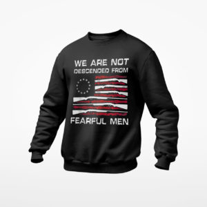 We are not descended from fearful men American flag shirt, ls, hoodie