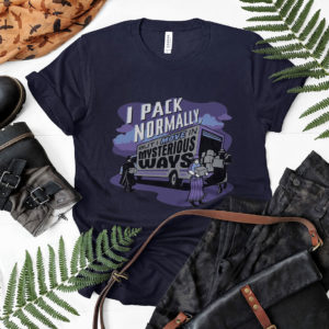 I Pack Normally But I Move In Mysterious Ways Shirt, ls, hoodie