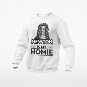 Isaac Newton Is My Homie T-Shirt, LS, Hoodie