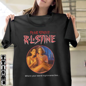 Fear Street RL Stine Where Your Worst Nightmates Live Shirt Fear Street RL Stine Where Your Worst Nightmates Live Shirt