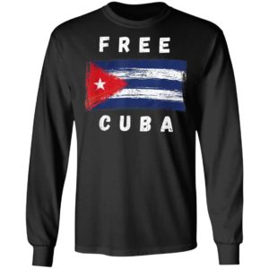 Cuban Flag Free Cuba shirt, ls, hoodie