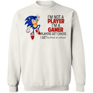 I’m not a player I’m a gamer players get chicks sonic shirt, ls, hoodie
