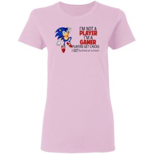 I’m not a player I’m a gamer players get chicks sonic shirt, ls, hoodie
