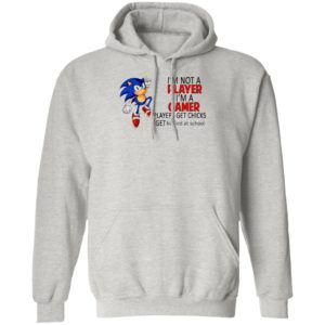 I’m not a player I’m a gamer players get chicks sonic shirt, ls, hoodie