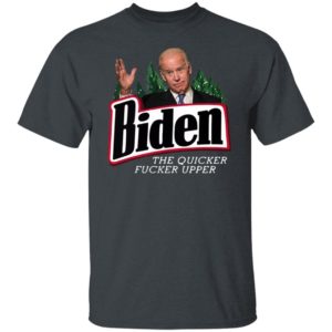 Joe Biden the quicker fucker upper black shirt, hoodie