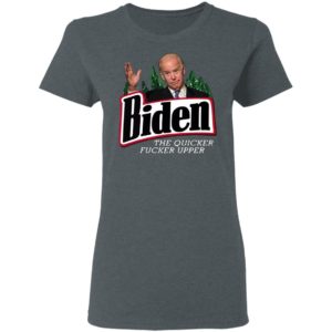Joe Biden the quicker fucker upper black shirt, hoodie