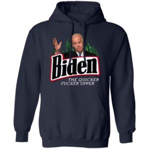 Joe Biden the quicker fucker upper black shirt, hoodie