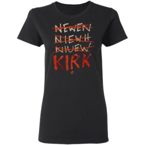 Kirk Newen Niewh Niuew t7l Shirt, hoodie