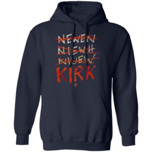 Kirk Newen Niewh Niuew t7l Shirt, hoodie