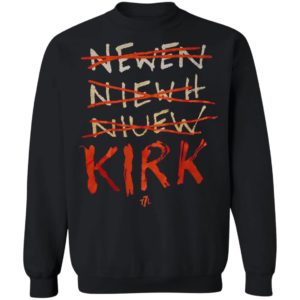 Kirk Newen Niewh Niuew t7l Shirt, hoodie