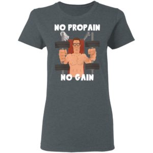 Hank Hill no propain no gain shirt, hoodie