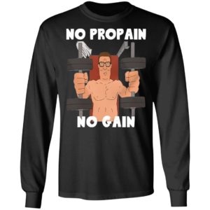 Hank Hill no propain no gain shirt, hoodie