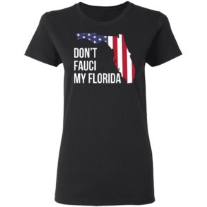 Don’t Fauci my florida shirt, hoodie
