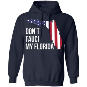 Don’t Fauci my florida shirt, hoodie