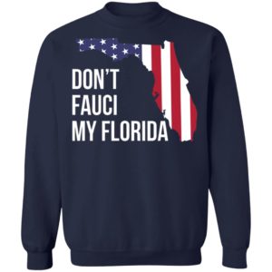 Don’t Fauci my florida shirt, hoodie