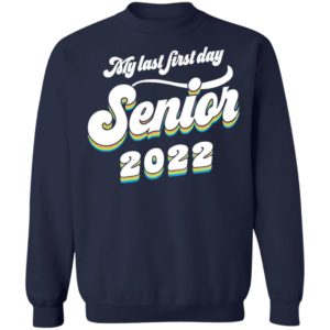 My last first day senior 2022 shirt, hoodie