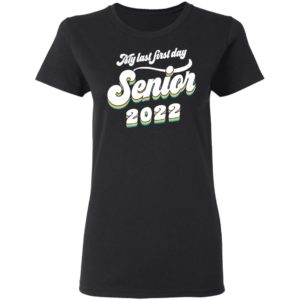 My last first day senior 2022 shirt, hoodie