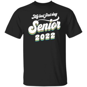 My last first day senior 2022 shirt, hoodie