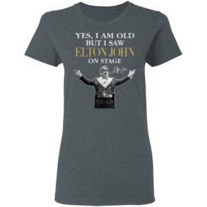 2021 Yes I am old But I saw Elton John on stage signature shirt, hoodie