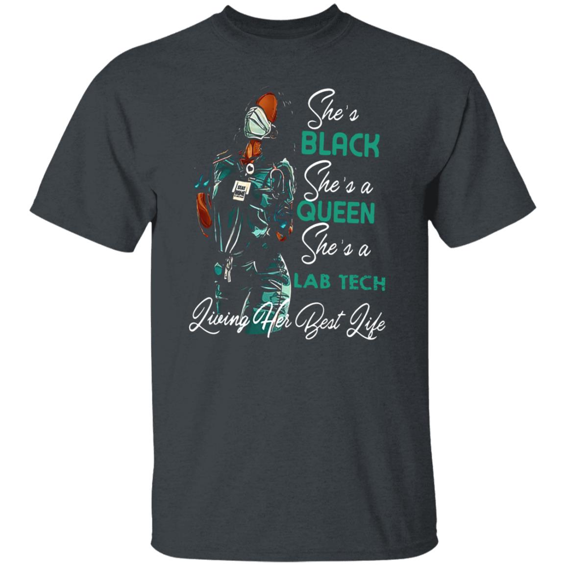 She’s Black She’s A Queen She’s A Lab Tech Living Her Best Life Shirt, hoodie