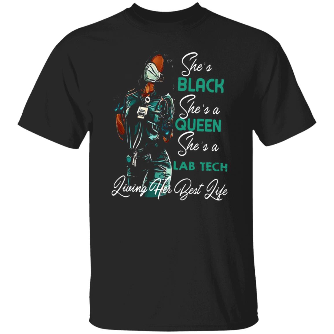 She’s Black She’s A Queen She’s A Lab Tech Living Her Best Life Shirt, hoodie