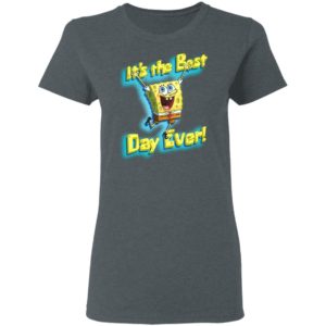 Spongebob Squarepants It's The Best Day Ever shirt, ladies tee