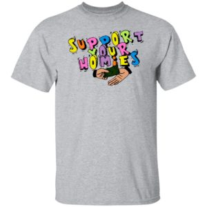 Support Your Homies white T-Shirt