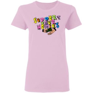 Support Your Homies white T-Shirt