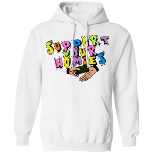 Support Your Homies white T-Shirt