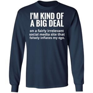 I’m kind of a big deal on a fairly irrelevant social media shirt