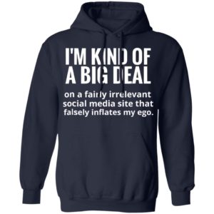 I’m kind of a big deal on a fairly irrelevant social media shirt