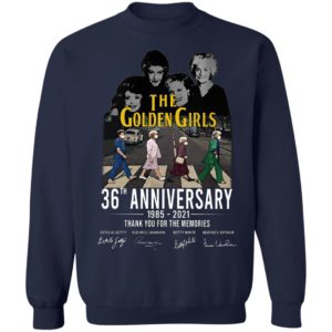 The golden girls 36th anniversary 1985 2021 thank you for the memories shirt