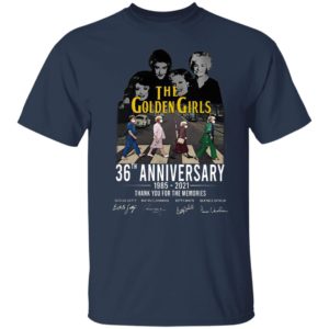 The golden girls 36th anniversary 1985 2021 thank you for the memories shirt