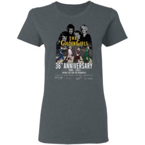 The golden girls 36th anniversary 1985 2021 thank you for the memories shirt