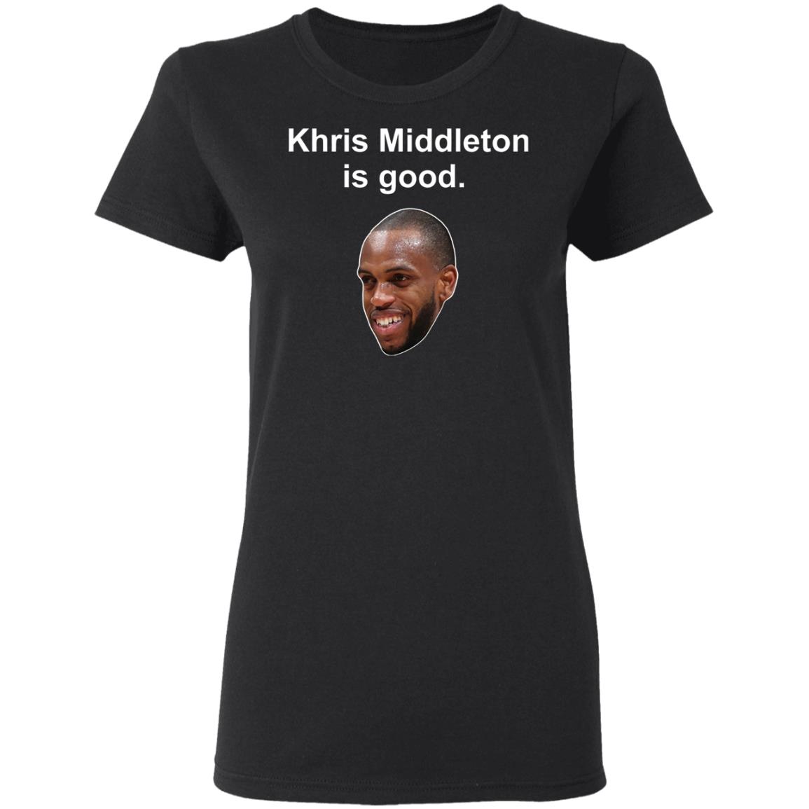 Khris Middleton is good shirt, hoodie Khris Middleton is good shirt, hoodie