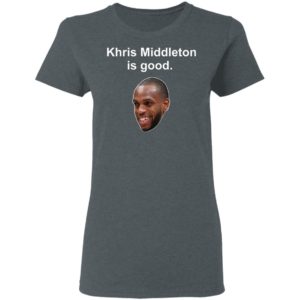 Khris Middleton is good shirt, hoodie
