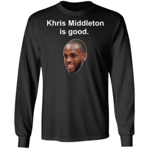 Khris Middleton is good shirt, hoodie