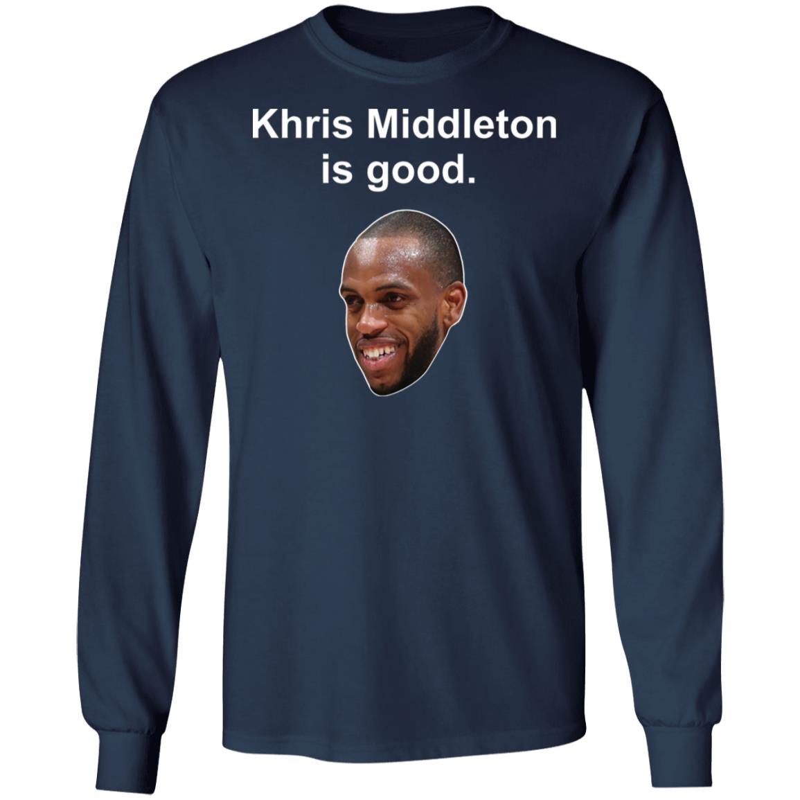 Khris Middleton is good shirt, hoodie Khris Middleton is good shirt, hoodie