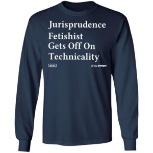Jurisprudence fetishit gets off on technicality Shirt