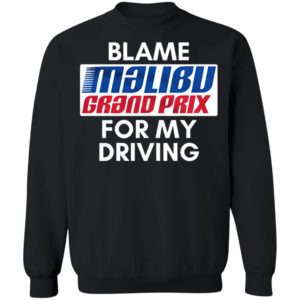 Blame Malibu Grand Prix For My Driving Shirt