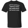 Dave Show no mercy born in a graveyard raised by a witch half motherfucker Shirt