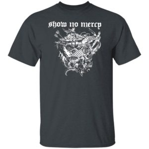 Dave Show no mercy born in a graveyard raised by a witch half motherfucker Shirt