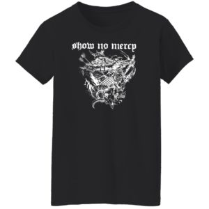 Dave Show no mercy born in a graveyard raised by a witch half motherfucker Shirt