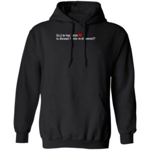 Max Kruse Ez Ji Te Hez Dikim Tu Dixwazî Bi Min Re Bizwewicî T-Shirt