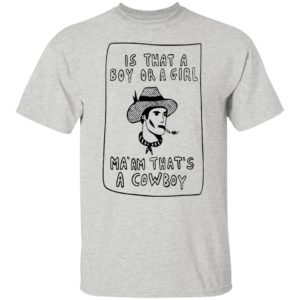 Is that a boy or a girl Ma’am that’s a Cowboy shirt