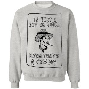 Is that a boy or a girl Ma’am that’s a Cowboy shirt