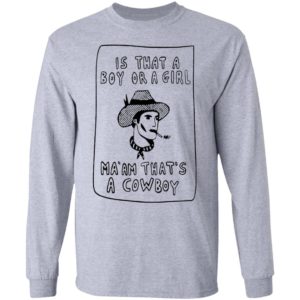 Is that a boy or a girl Ma’am that’s a Cowboy shirt