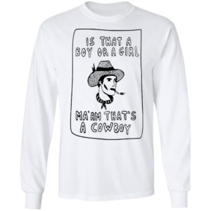 Is that a boy or a girl Ma’am that’s a Cowboy shirt